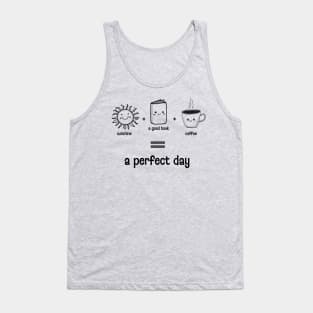 Sunshine + A Good Book + Coffee = A Perfect Day Tank Top